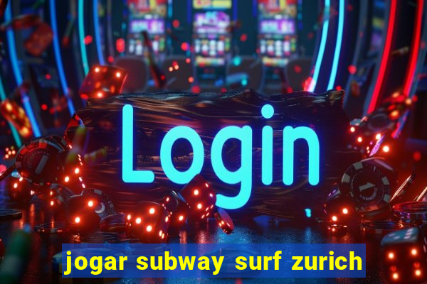 jogar subway surf zurich